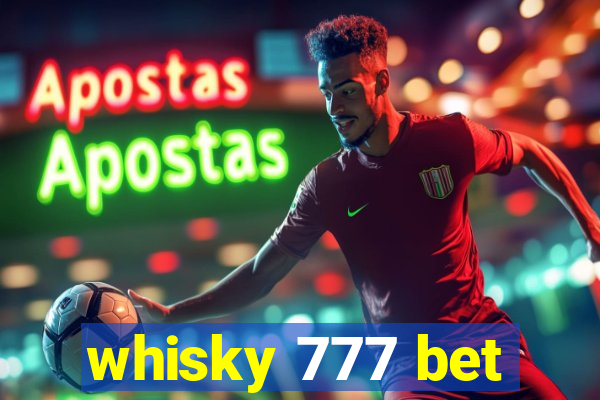 whisky 777 bet